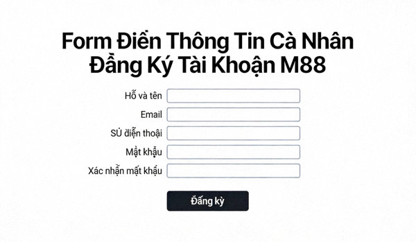 Hình ảnh minh họa mẫu form điền thông tin cá nhân khi đăng ký tài khoản M88