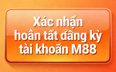 Nút xác nhận hoàn tất đăng ký tài khoản M88