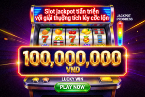 Slot jackpot tiến triển với giải thưởng tích lũy cực lớn